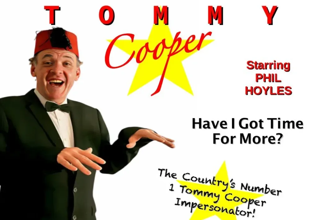 Tommy Cooper: Have I Got Time For More? Starring Phil Hoyles